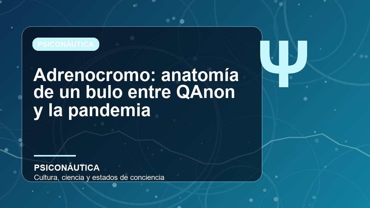 Imagen editorial de Adrenocromo: anatomía de un bulo entre QAnon y la pandemia