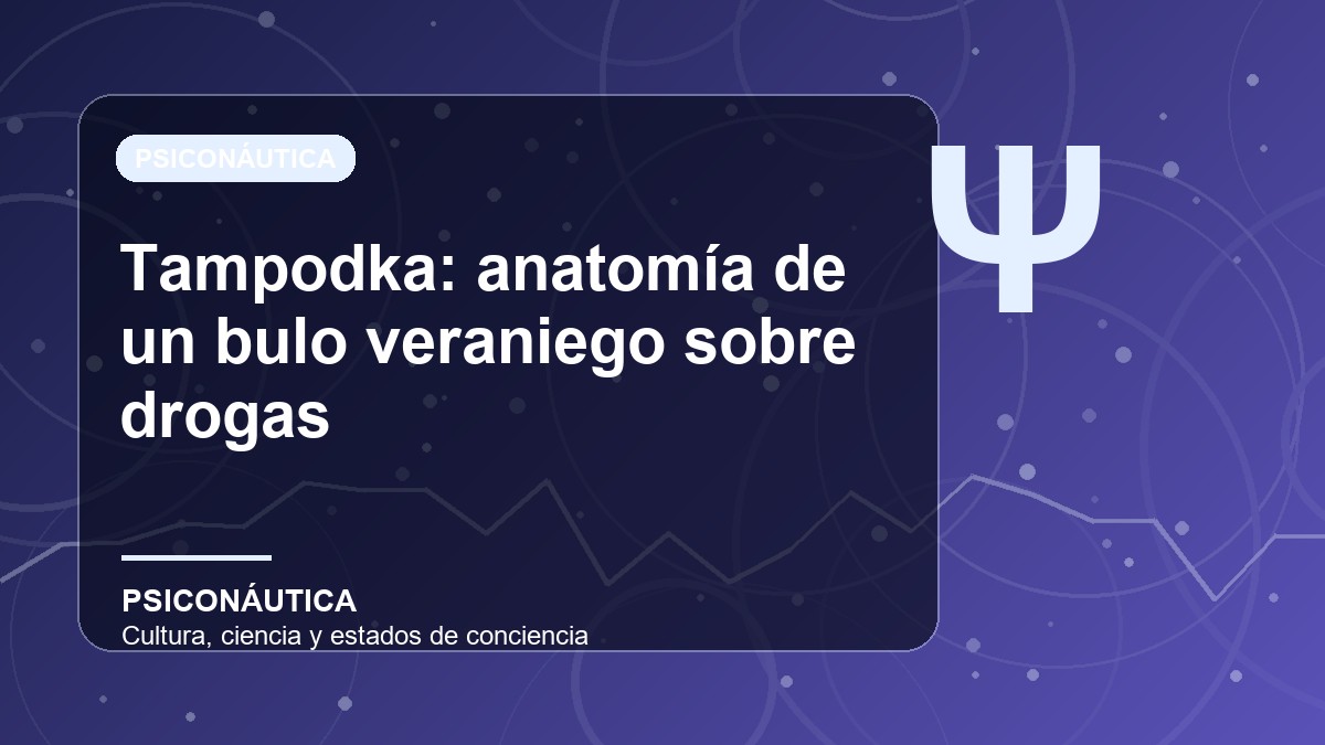 Imagen editorial de Tampodka: anatomía de un bulo veraniego sobre drogas