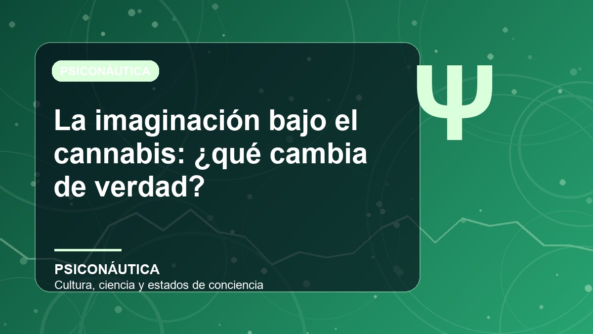 Imagen editorial de La imaginación bajo el cannabis: ¿qué cambia de verdad?