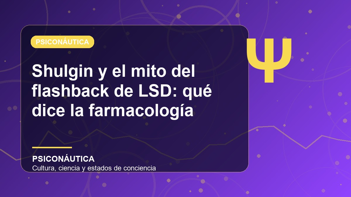 Imagen editorial de Shulgin y el mito del flashback de LSD: qué dice la farmacología