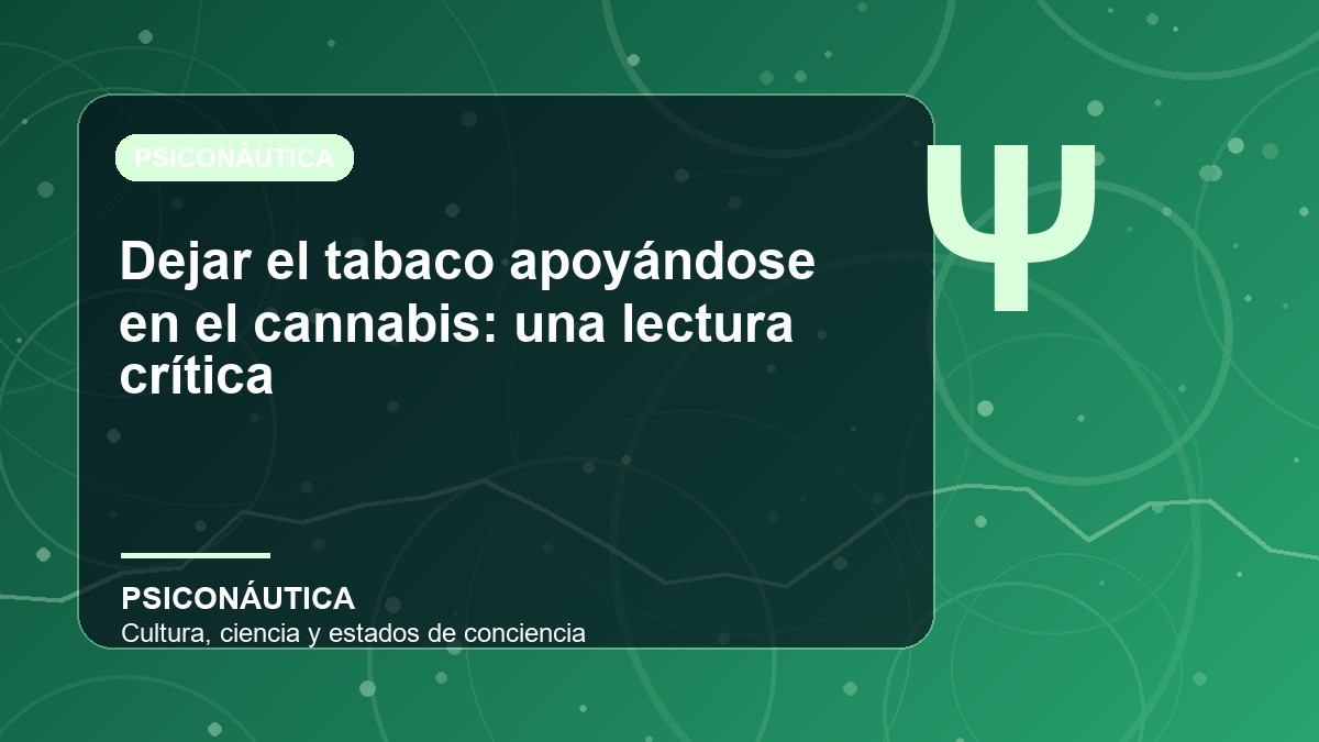 Imagen editorial de Dejar el tabaco apoyándose en el cannabis: una lectura crítica