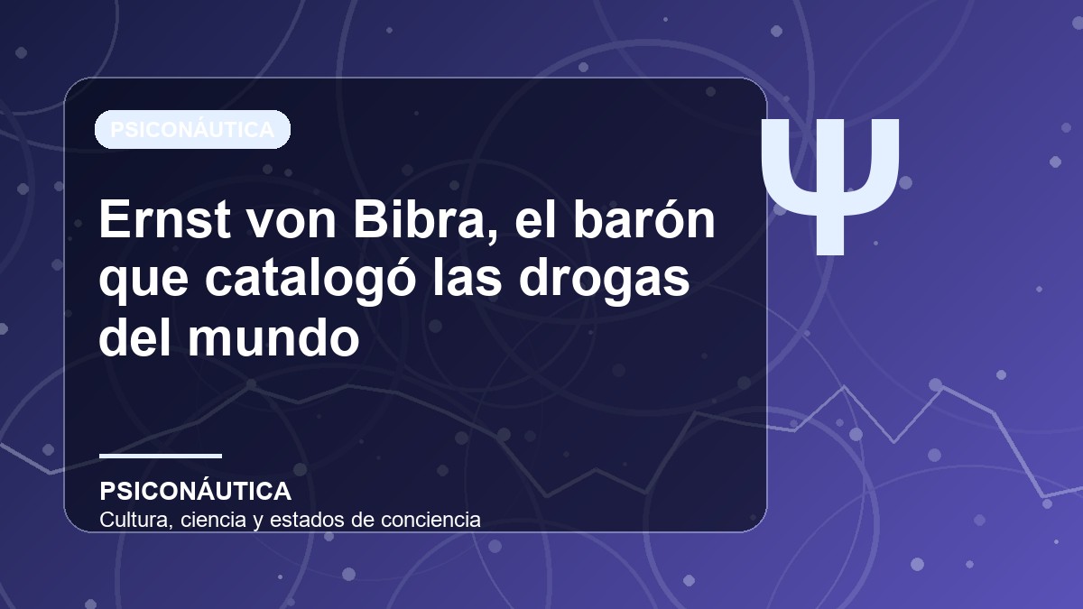 Imagen editorial de Ernst von Bibra, el barón que catalogó las drogas del mundo