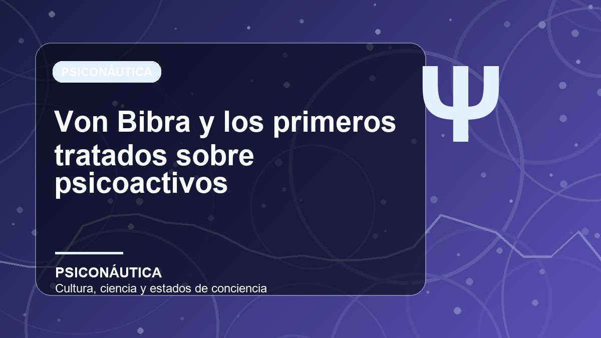 Imagen editorial de Von Bibra y los primeros tratados sobre psicoactivos