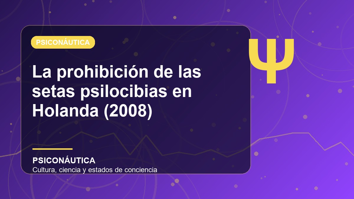 Imagen editorial de La prohibición de las setas psilocibias en Holanda (2008)