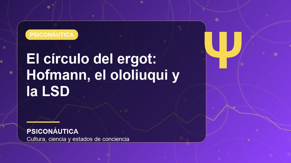 Imagen editorial de El círculo del ergot: Hofmann, el ololiuqui y la LSD