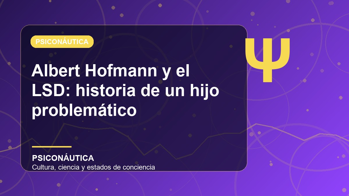 Imagen editorial de Albert Hofmann y el LSD: historia de un hijo problemático