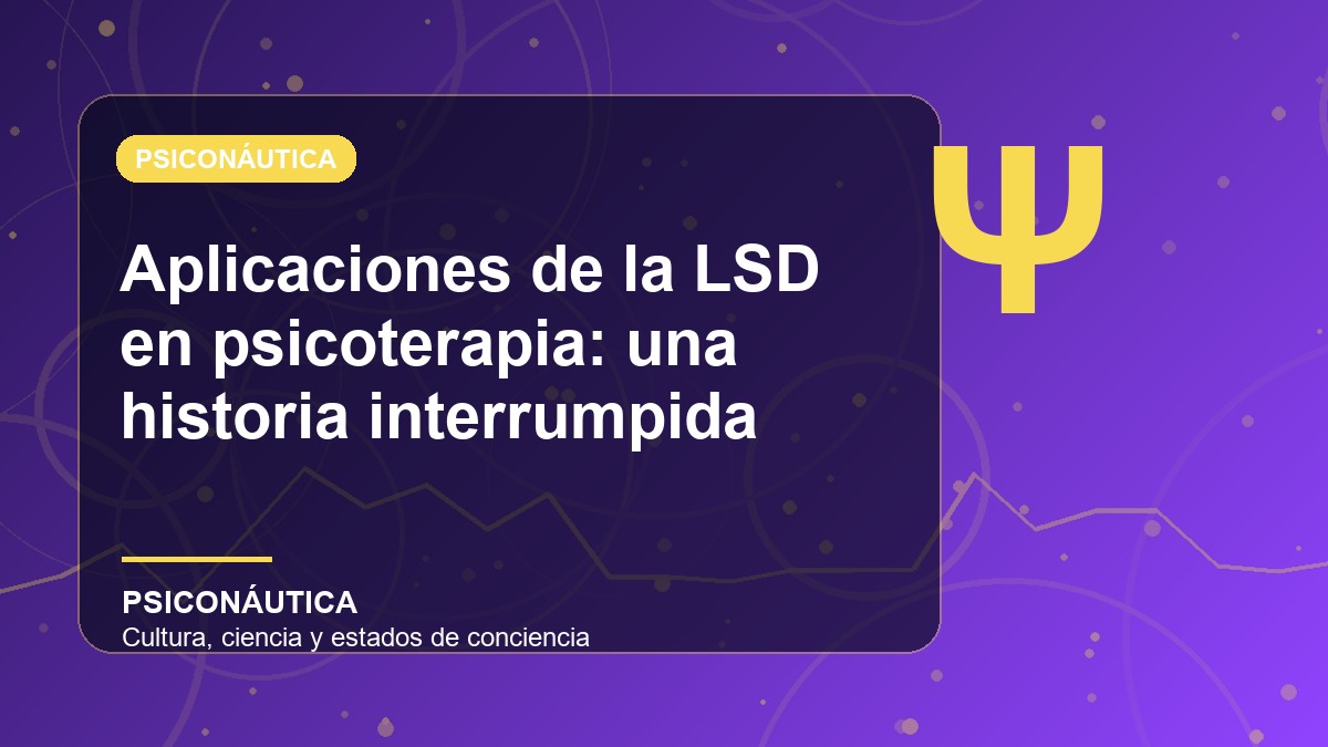 Imagen editorial de Aplicaciones de la LSD en psicoterapia: una historia interrumpida