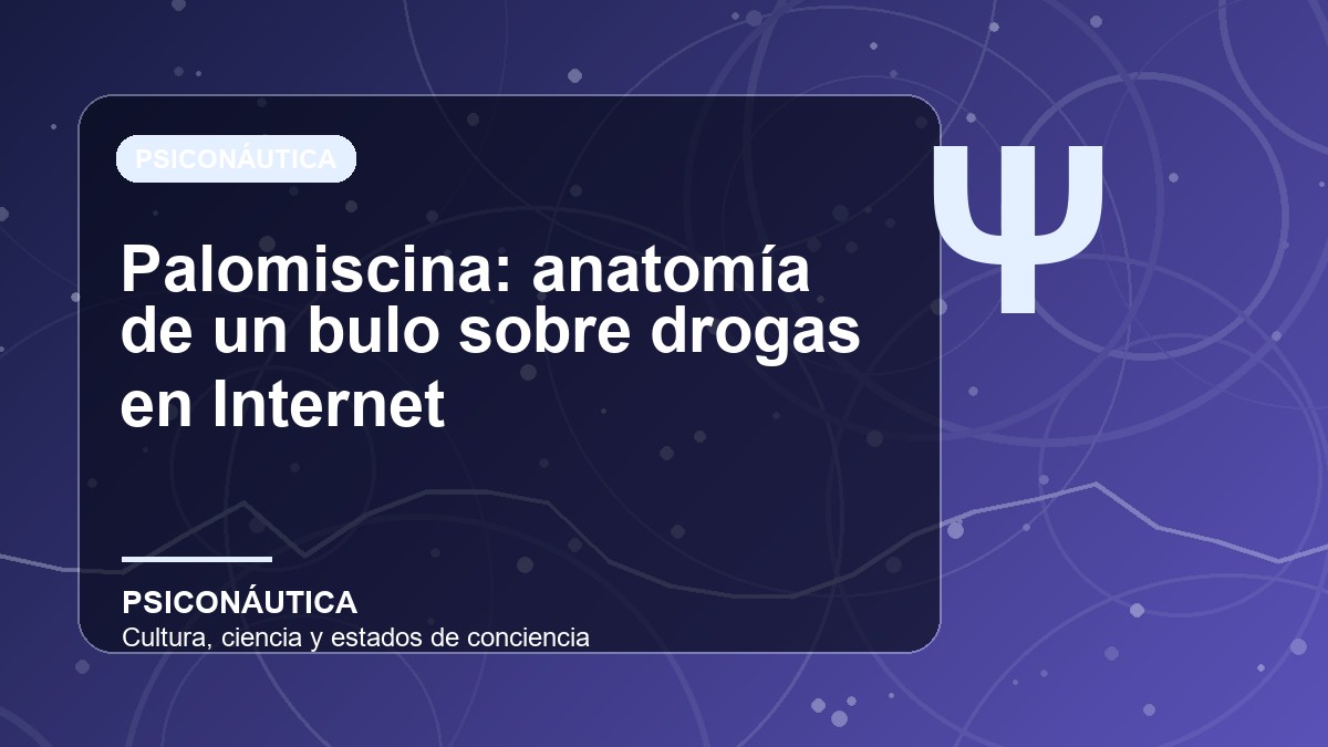 Imagen editorial de Palomiscina: anatomía de un bulo sobre drogas en Internet