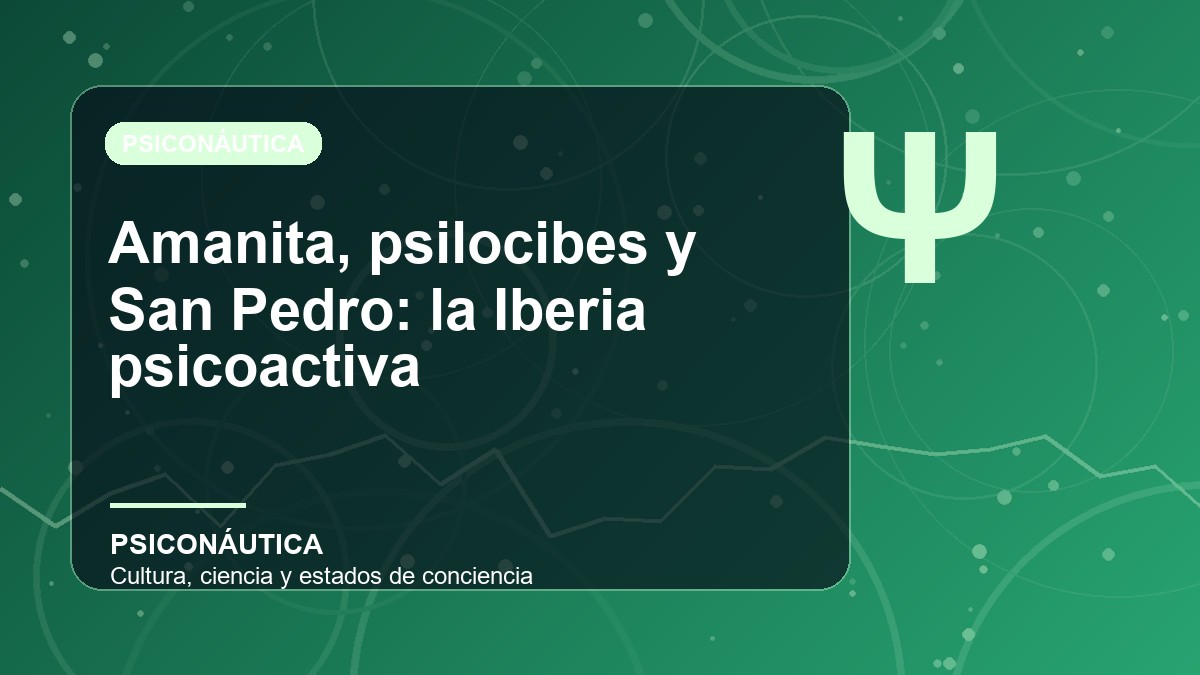Imagen editorial de Amanita, psilocibes y San Pedro: la Iberia psicoactiva