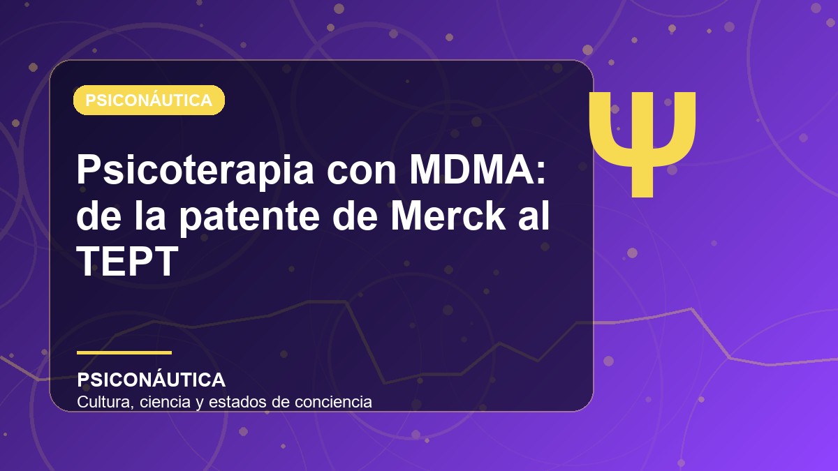 Imagen editorial de Psicoterapia con MDMA: de la patente de Merck al TEPT