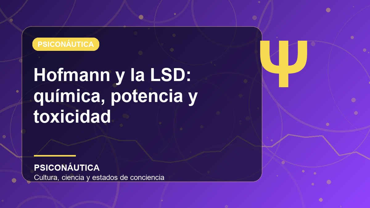 Imagen editorial de Hofmann y la LSD: química, potencia y toxicidad