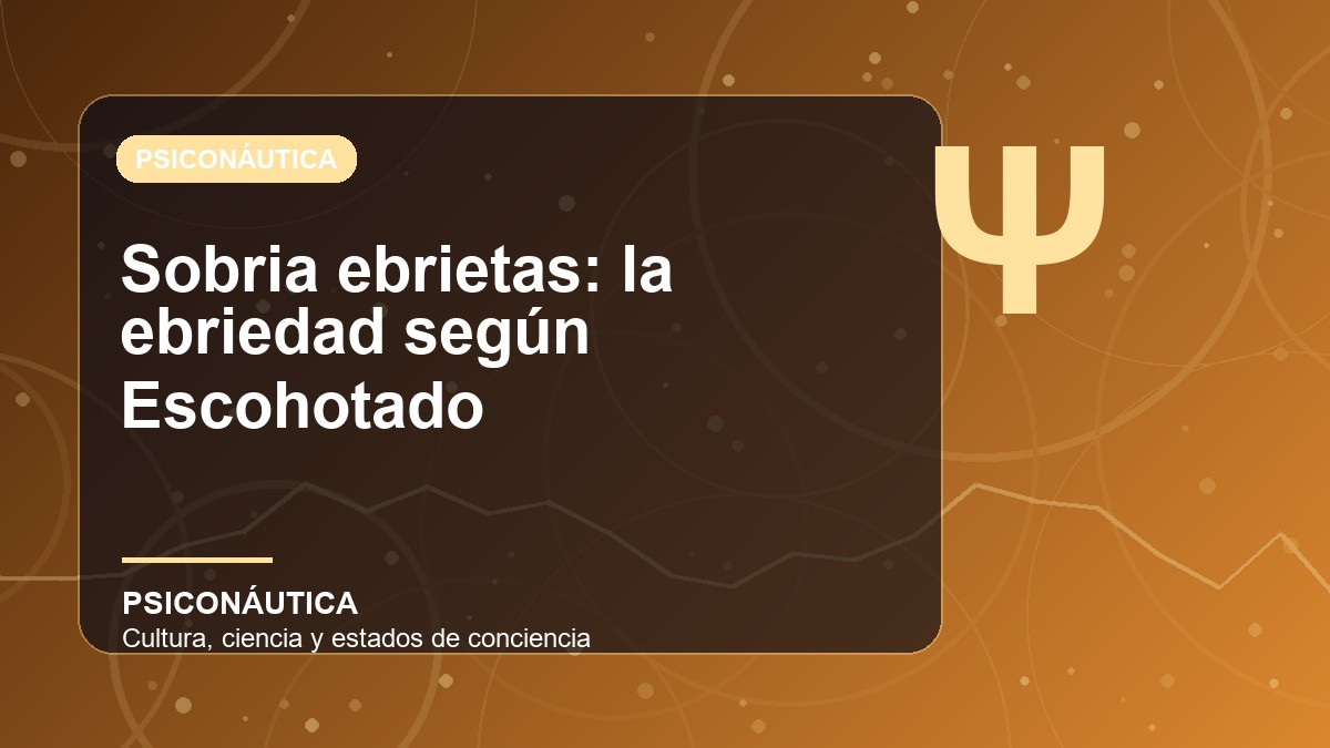 Imagen editorial de Sobria ebrietas: la ebriedad según Escohotado