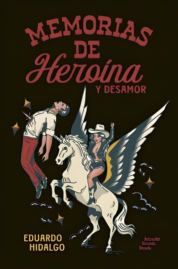 Portada de Memorias de heroína y desamor: un hombre flota junto a una vaquera montada en un pegaso blanco